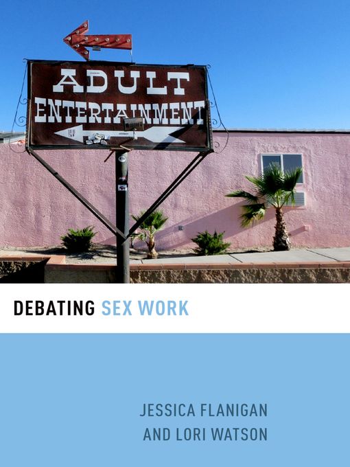 Title details for Debating Sex Work by Jessica Flanigan - Wait list